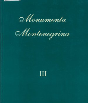 Monumenta Montenegrina. Knj. 3, t. 1, Vrijeme kraljeva